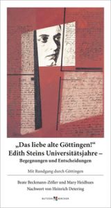 Das liebe alte Göttingen! Edith Steins Universitätsjahre - Begegnungen und Entscheidungen Beckmann-Zöller, Beate/Heidhues, Mary 9783766628824