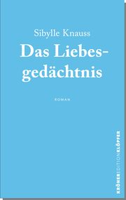 Das Liebesgedächtnis Knauss, Sibylle 9783520770028