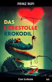 Das liebestolle Krokodil Rupi, Prinz 9783963574009