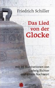 Das Lied von der Glocke: mit 16 Illustrationen von Ludwig Richter und einem Nachwort Schiller, Friedrich 9783946571513