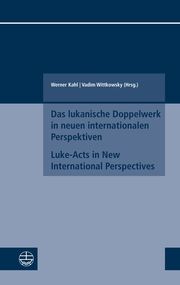 Das lukanische Doppelwerk in neuen internationalen Perspektiven / Luke-Acts in New International Perspectives Werner Kahl/Vadim Wittkowsky 9783374075492