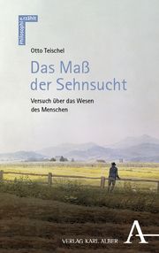 Das Maß der Sehnsucht Teischel, Otto 9783495992647