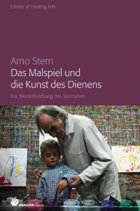 Das Malspiel und die Kunst des Dienens Stern, Arno 9783927369924