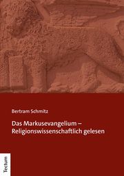 Das Markusevangelium - Religionswissenschaftlich gelesen Schmitz, Bertram 9783828847262