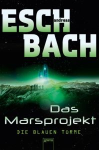 Das Marsprojekt - Die blauen Türme Eschbach, Andreas 9783401509990