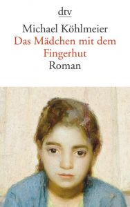 Das Mädchen mit dem Fingerhut Köhlmeier, Michael 9783423146173