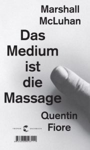 Das Medium ist die Massage McLuhan, Herbert Marshall/Fiore, Quentin 9783608503111