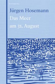 Das Meer am 31. August Hosemann, Jürgen 9783946334828