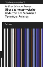 Das metaphysische Bedürfnis des Menschen Schopenhauer, Arthur 9783150196458