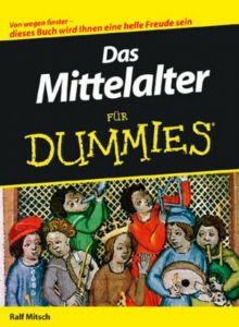 Das Mittelalter für Dummies Mitsch, Ralf 9783527704460