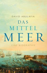 Das Mittelmeer Abulafia, David 9783100009043