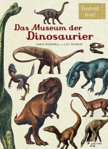 Das Museum der Dinosaurier Murray, Lily/Wormell, Chris 9783791373034