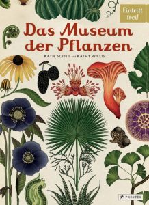 Das Museum der Pflanzen Scott, Katie/Willis, Kathy 9783791372662