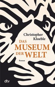 Das Museum der Welt Kloeble, Christopher 9783423148054