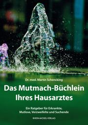 Das Mutmach-Büchlein Ihres Hausarztes Schencking, Martin (Dr. med.) 9783898013963