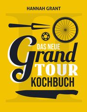 Das neue Grand Tour Kochbuch 2.0 Grant, Hannah 9783957260802