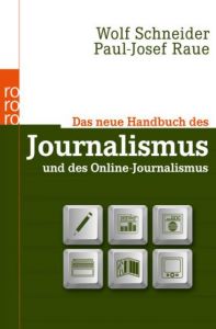 Das neue Handbuch des Journalismus und des Online-Journalismus Schneider, Wolf/Raue, Paul-Josef 9783499628252