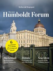 Das neue Humboldt Forum 4/2021 Berliner Morgenpost / FUNKE One 9783958561649