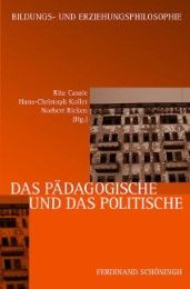 Das Pädagogische und das Politische Hans-Christoph Koller/Rita Casale/Norbert Ricken u a 9783506782687