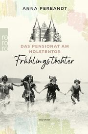 Das Pensionat am Holstentor: Frühlingstöchter Perbandt, Anna 9783499011214