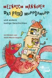 Das Pferd Huppdiwupp und andere lustige Geschichten Hannover, Heinrich 9783499212000