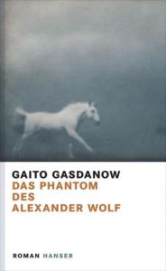 Das Phantom des Alexander Wolf Gasdanow, Gaito 9783446238534