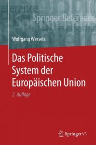 Das Politische System der Europäischen Union Wessels, Wolfgang 9783658100124