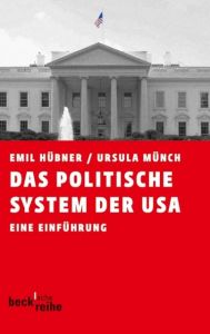 Das politische System der USA Hübner, Emil/Münch, Ursula 9783406644283