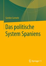 Das politische System Spaniens Carmele, Gordon 9783658224455