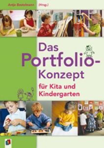 Das Portfolio-Konzept für Kita und Kindergarten Antje Bostelmann 9783834601995