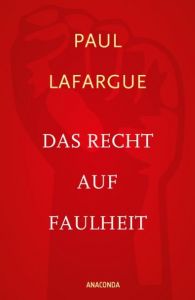 Das Recht auf Faulheit/Die Religion des Kapitals Lafargue, Paul 9783730602065