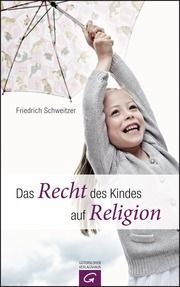 Das Recht des Kindes auf Religion Schweitzer, Friedrich 9783579085005