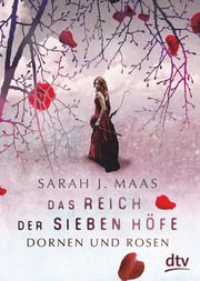 Das Reich der sieben Höfe - Dornen und Rosen Maas, Sarah J 9783423718493