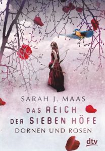 Das Reich der sieben Höfe - Dornen und Rosen Maas, Sarah J 9783423761635