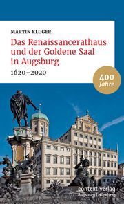 Das Renaissancerathaus und der Goldene Saal in Augsburg Kluger, Martin 9783946917212
