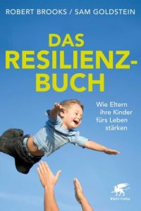 Das Resilienz-Buch Brooks, Robert/Goldstein, Sam 9783608961478