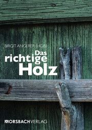 Das richtige Holz Angerer, Birgit/Hölzl, Richard/Augustin, Hartmut u a 9783960180623