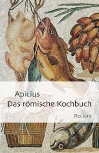 Das römische Kochbuch Apicius 9783150193839