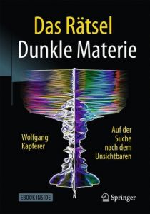 Das Rätsel Dunkle Materie Kapferer, Wolfgang 9783662549391