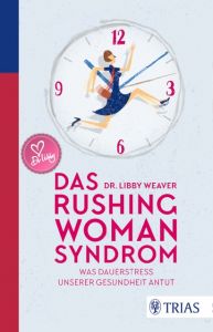Das Rushing Woman Syndrom Weaver, Libby (Dr.) 9783432104331