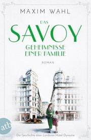 Das Savoy - Geheimnisse einer Familie Wahl, Maxim 9783746637105