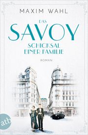 Das Savoy - Schicksal einer Familie Wahl, Maxim 9783746635774
