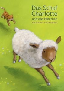 Das Schaf Charlotte und das Kätzchen Stohner, Anu/Wilson, Henrike 9783446247529