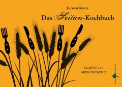 Das Seitan-Kochbuch Mertz, Torsten 9783941556027