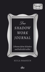 Das Shadow Work Journal Shaheen, Keila 9783423284134