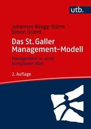 Das St. Galler Management-Modell Rüegg-Stürm, Johannes (Prof. Dr.)/Grand, Simon (Prof. Dr.) 9783825254995