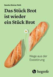 Das Stück Brot ist wieder ein Stück Brot Steiner Roth, Sandra (Dr.) 9783456863108