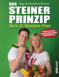 Das Steiner Prinzip - Dein 12-Wochen-Plan Steiner, Inge/Steiner, Matthias 9783517096063