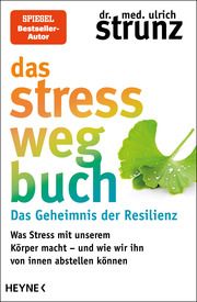 Das Stress-weg-Buch - Das Geheimnis der Resilienz Strunz, Ulrich (Dr. med.) 9783453218109