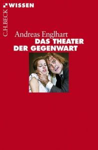 Das Theater der Gegenwart Englhart, Andreas 9783406654763